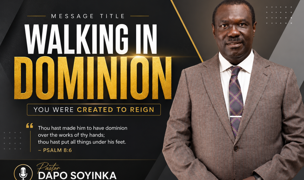 WALKING IN DOMINION: Reclaiming Your God-Given Authority | Pastor Dapo Soyinka.